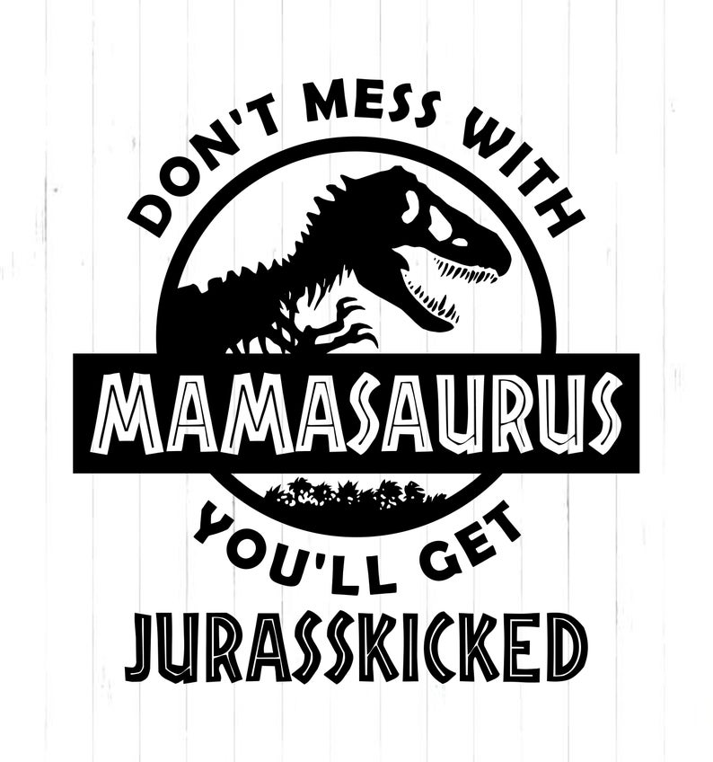 Download Mamasaurus/You krijgt jurasskicked//hoge resolutie | Etsy ...