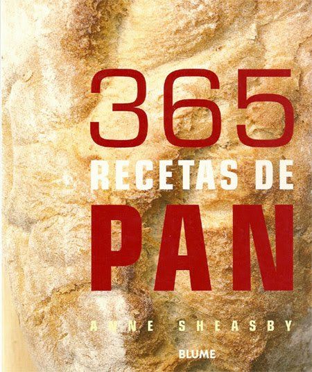 365 Recetas De Pan Gastronomía Cía Recetas De Pan Recetas De Panadería Recetas