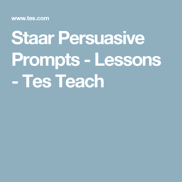 Staar persuasive essay prompts