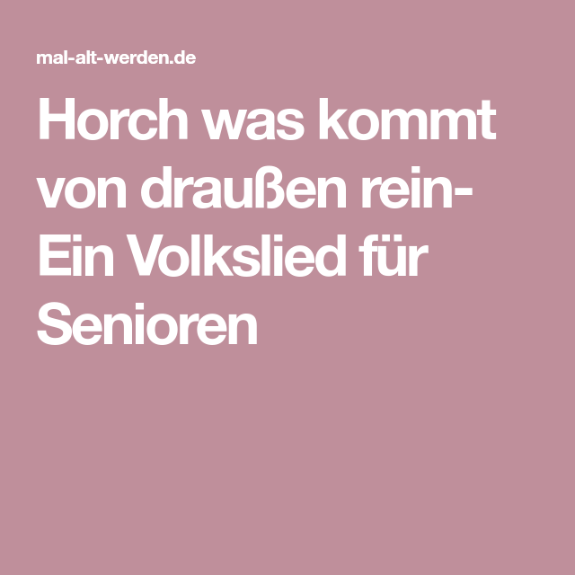 Horch was kommt von draußen rein- Ein Volkslied für Senioren | Lied - Text Horch Was Kommt Von Draußen Rein