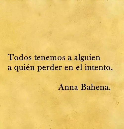 Todos Tenemos A Alguien A Quién Perder En El Intento On We Heart It Quotes Phrase Poems