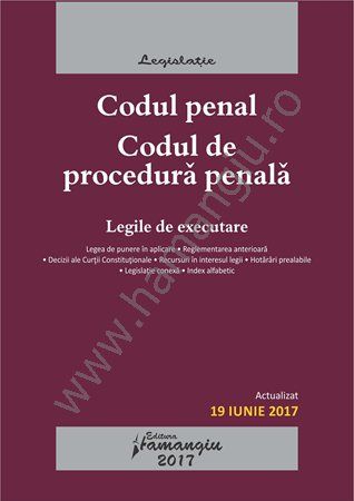Codul penal. Codul de procedura penala. Legile de executare. Actualizat 19 iunie 2017 Lockscreen