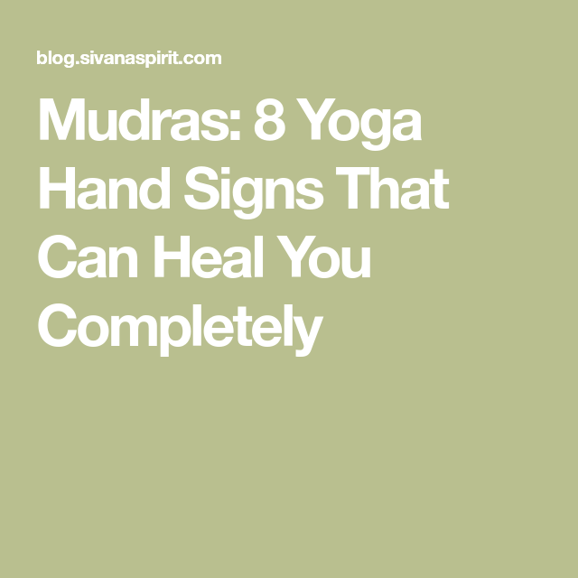 mudras 8 yoga hand signs that can heal you completely mudras yoga hands healing