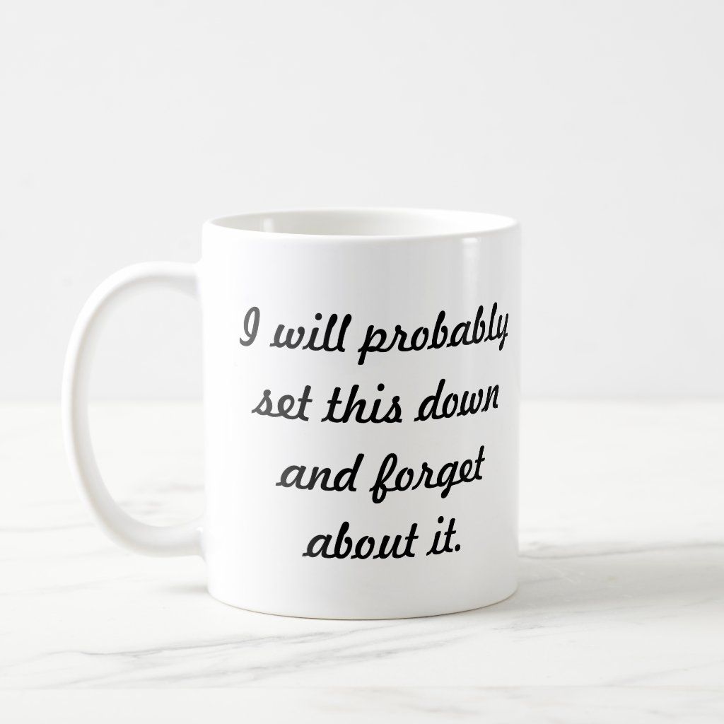 Forgotten coffee mug Coffee Humor, Photo Mugs, Print On Demand, Coffee Cups, Funny Jokes, Create Your Own, Party Supplies, Free Design, Zazzle