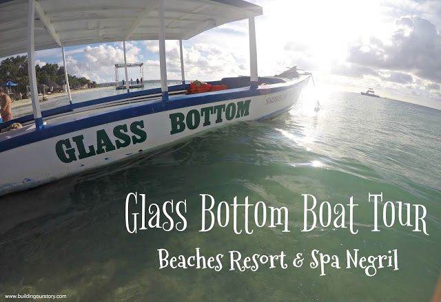 Glass Bottom Boat Beaches Resort Spa Negril Ultimate Family Vacation Family Travel Destinations Beach Resorts