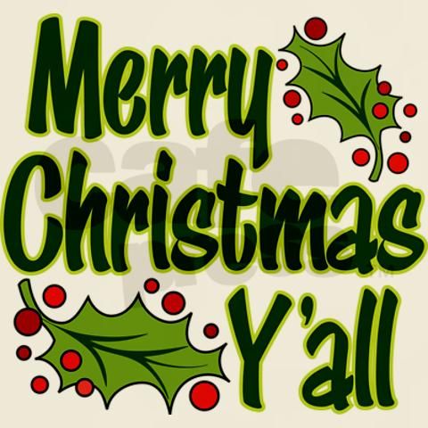what we say to each other in the south christmas pinterest colorful design says merry christmas y all with holly berries funny christmas design for the whole family