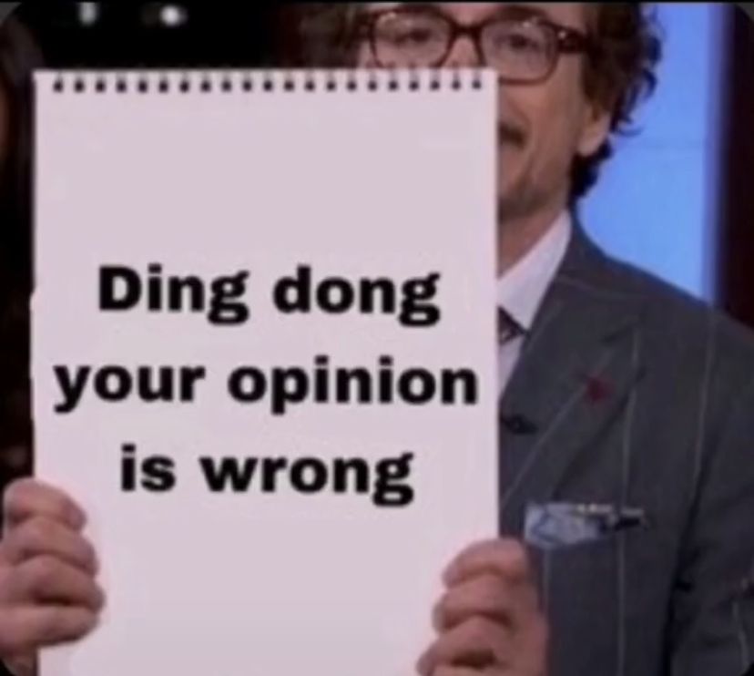 Ding Dong Your Opinion Is Wrong Response Memes Mood Quotes Stupid Memes